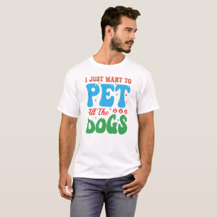 Camiseta SOLO QUIERO MASCOTA A TODOS LOS PERROS, Perro Mamá