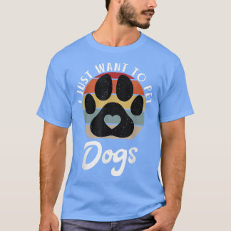 Camiseta Solo quiero mascotas a los perros adoradores de pe