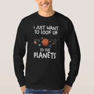Camiseta Sólo quiero mirar hacia los planetas planeta Tierr