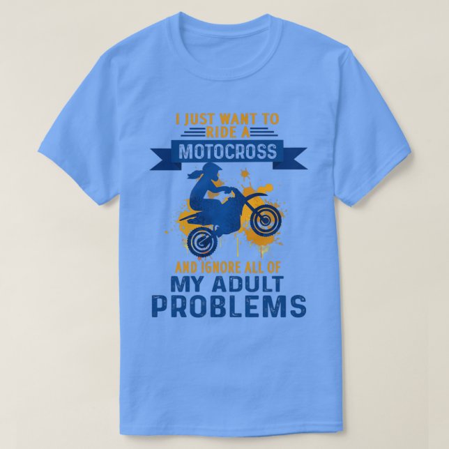 Camiseta solo quiero montar un Motocross e ignorar todo (Diseño del anverso)