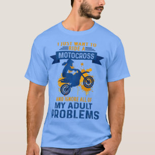 Camiseta solo quiero montar un Motocross e ignorar todo