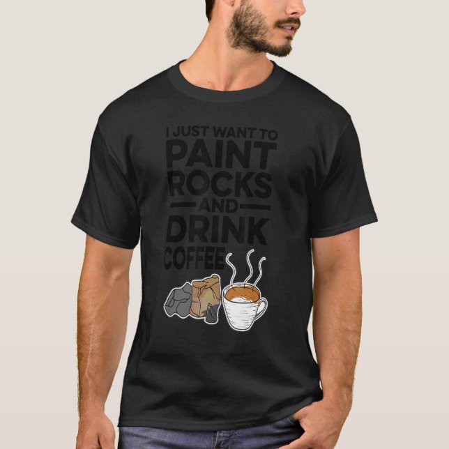 Camiseta Solo Quiero Pintar Rocas Y Beber Café Painte (Anverso)