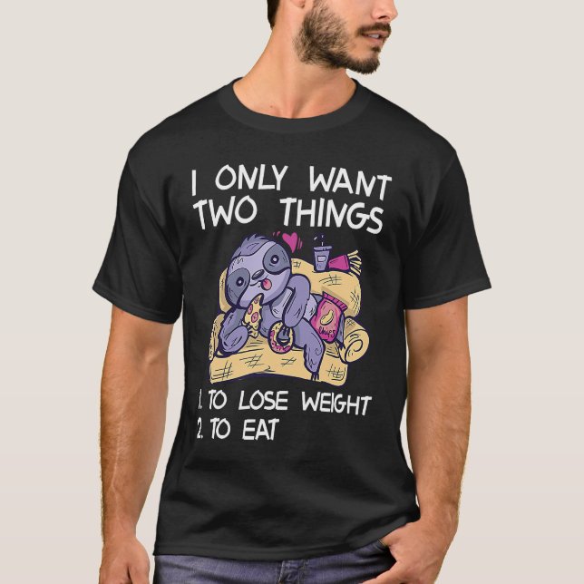Camiseta Solo Quiero Que Las Cosas Pierdan Peso Para Comer  (Anverso)