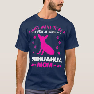 Camiseta Solo Quiero Quedarme En Casa Con Mamá Chihuahua Ch