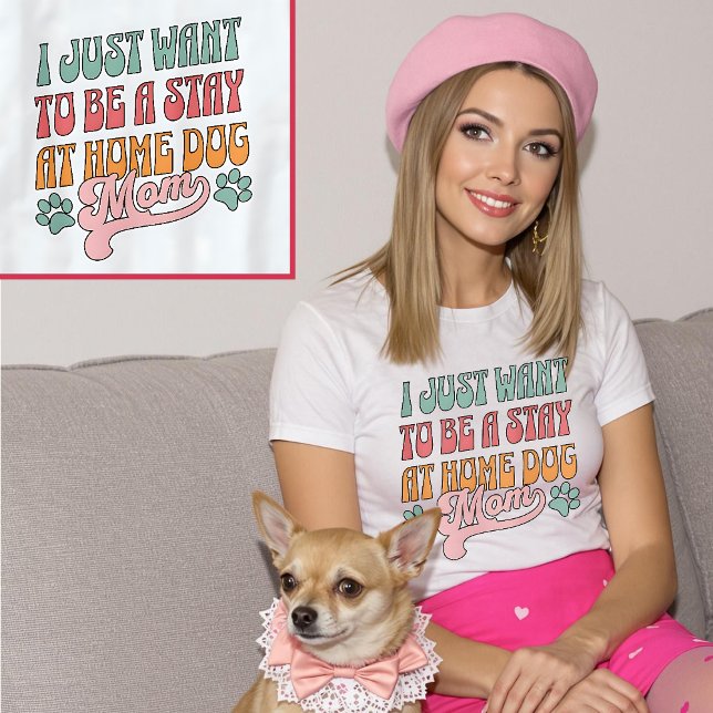 Camiseta Solo quiero quedarme en casa con mamá Pastel (I Just Want To Be a Stay At Home Dog Mom Pastel T-Shirt.)