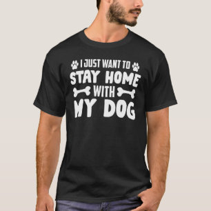 Camiseta Solo Quiero Quedarme En Casa Con Mi Perro 11