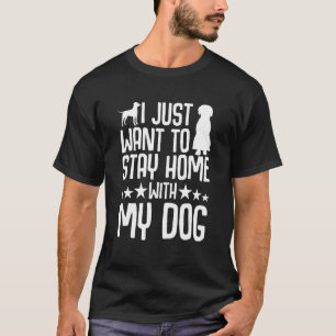 Camiseta Solo Quiero Quedarme En Casa Con Mi Perro 4