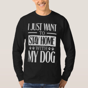 Camiseta Solo Quiero Quedarme En Casa Con Mi Perro 6
