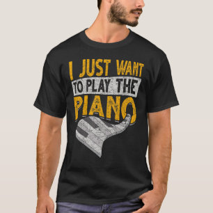 Camiseta Solo Quiero Reproducir El Piano De Música De Tecla