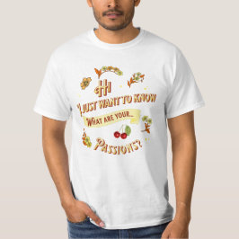 Camiseta Solo quiero saber, ¿cuáles son tus pasiones?