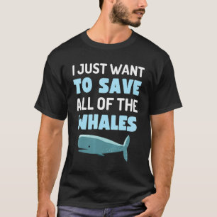 Camiseta Solo Quiero Salvar A Todas Las Ballenas Divertidas