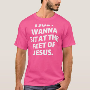 Camiseta Solo Quiero Sentarme A Los Pies De Jesús - Religio