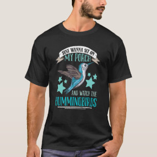 Camiseta Sólo Quiero Sentarme En Mi Porche Y Ver El Humming