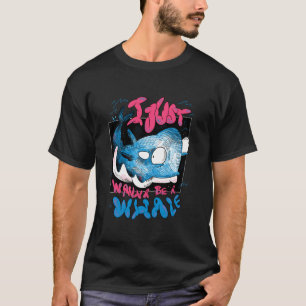 Camiseta Solo Quiero Ser Una Ballena Arte De Monstruo Marin
