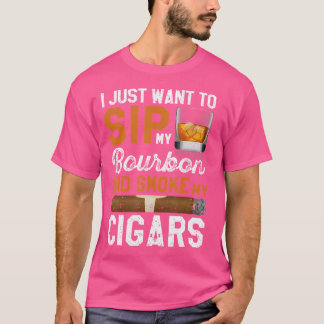 Camiseta Sólo Quiero Sorber Mi Bourbon Y Fumar Mi Cigarro S