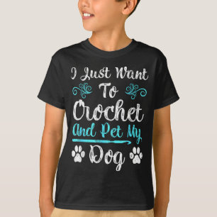 Camiseta Sólo Quiero Tejer Ganchillo Y Acariciar A Mi Perro