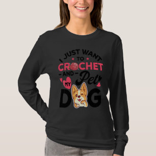 Camiseta Sólo Quiero Tejer Y Acariciar Perro Mujeres Ganch