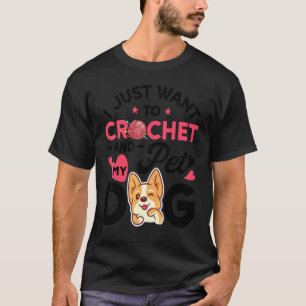 Camiseta Sólo Quiero Tejer Y Acariciar Perro Mujeres Que T