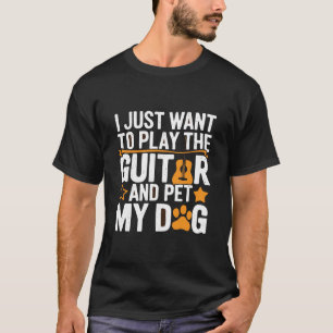 Camiseta Solo quiero tocar la guitarra y el Mascota mi perr