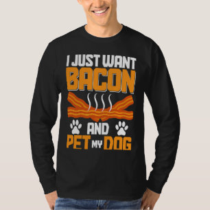Camiseta Sólo Quiero Tocino Y Acariciar A Mi Perro BACKPRIN