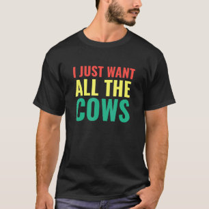 Camiseta Sólo Quiero Todas Las Vacas Vaca Vaca Mamá Vaca