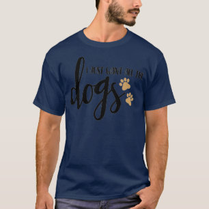 Camiseta Solo quiero todos los perros