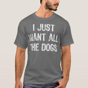 Camiseta Solo Quiero Todos Los Perros Graciosos Chico De Pe