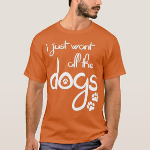 Camiseta Solo quiero todos los perros Impresión blanca