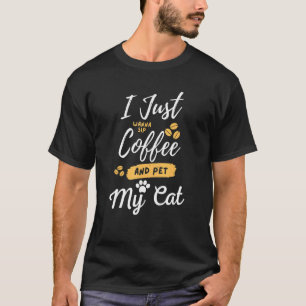 Camiseta Solo Quiero Tomar Café Y Acariciar A Mi Gato Café