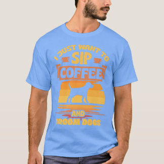 Camiseta Solo Quiero Tomar Café Y Groom Dogs Funny Mascota
