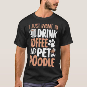 Camiseta solo quiero tomar café y mascota de caniche