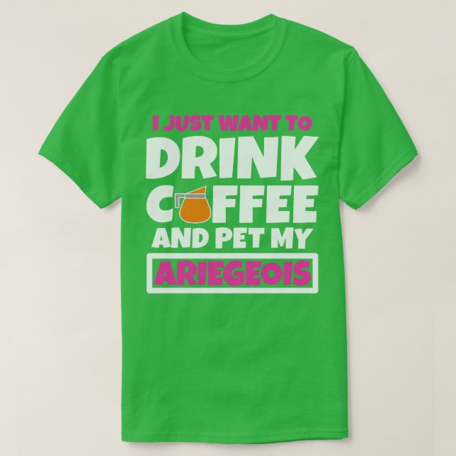 Camiseta Solo quiero tomar café y mascota mi Ariegeois 1 (Diseño del anverso)