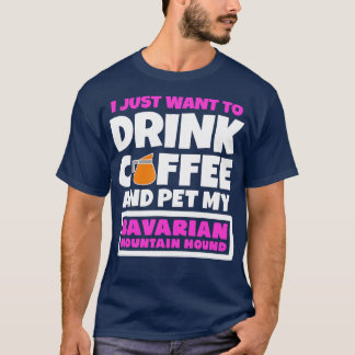 Camiseta Solo quiero tomar café y mascota mi Bavarian Mo