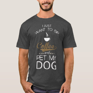 Camiseta Solo quiero tomar café y Mascota mi perro T
