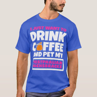 Camiseta Solo quiero tomar café y mascota mi westfaliano