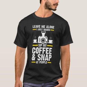 Camiseta Solo Quiero Tomar Mi Café Y Tomar Fotografías De L