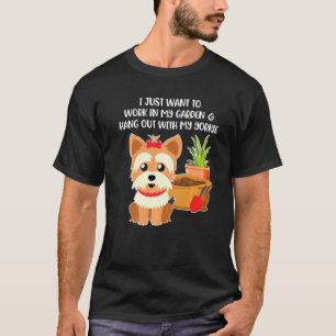 Camiseta Solo Quiero Trabajar En Mi Jardín Con Mi Yorkie Do