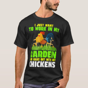 Camiseta Sólo Quiero Trabajar En Mi Jardín Con Mis Gallinas
