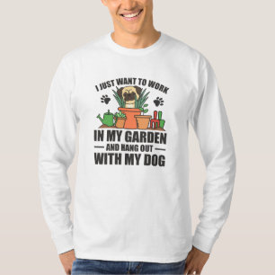 Camiseta Solo Quiero Trabajar En Mi Jardín Con Perro