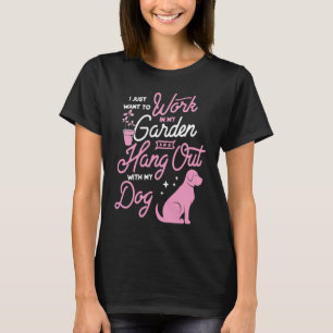 Camiseta Solo Quiero Trabajar En Mi Jardín Y Aguantarme Con