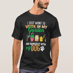 Camiseta Solo Quiero Trabajar En Mi Jardín Y Colgar Perros