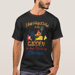 Camiseta Solo Quiero Trabajar En Mi Jardín Y Detener La Mod