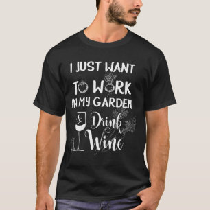 Camiseta Solo Quiero Trabajar En Mi Vino Amp Bebida De Jard