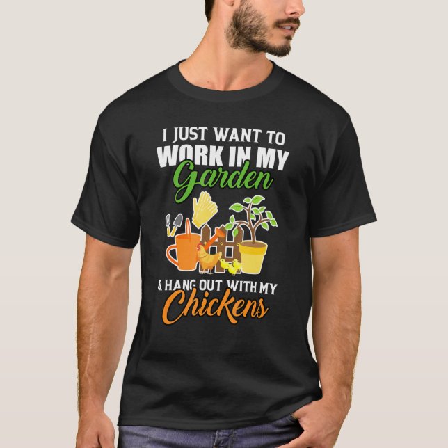 Camiseta Solo Quiero Trabajar En Mis Pollos Jardín (Anverso)