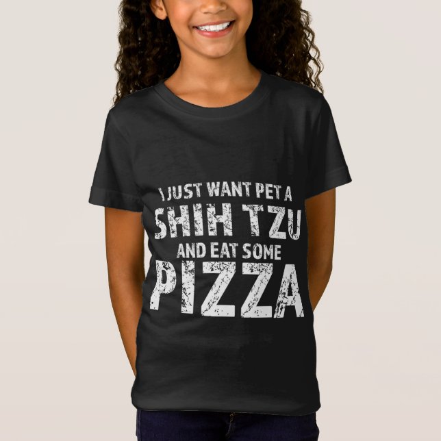 Camiseta Solo quiero un mascota shih tzu perro y comer pizz (Anverso)