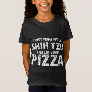 Camiseta Solo quiero un mascota shih tzu perro y comer pizz