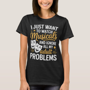Camiseta Sólo Quiero Ver Musicales e Ignorar Todos Mis Prob