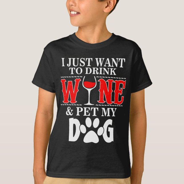 Camiseta Solo Quiero Vino Y Mascota De Mi Perro (Anverso)