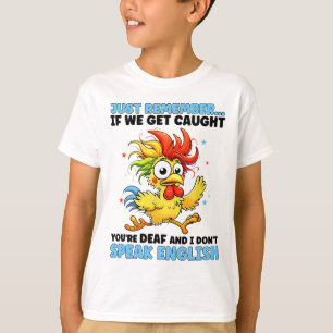 Camiseta Solo recuerda, si nos atrapan, eres sordo y yo no 