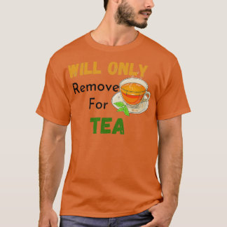 Camiseta Sólo removerá para el té de té de Tea Los amantes 